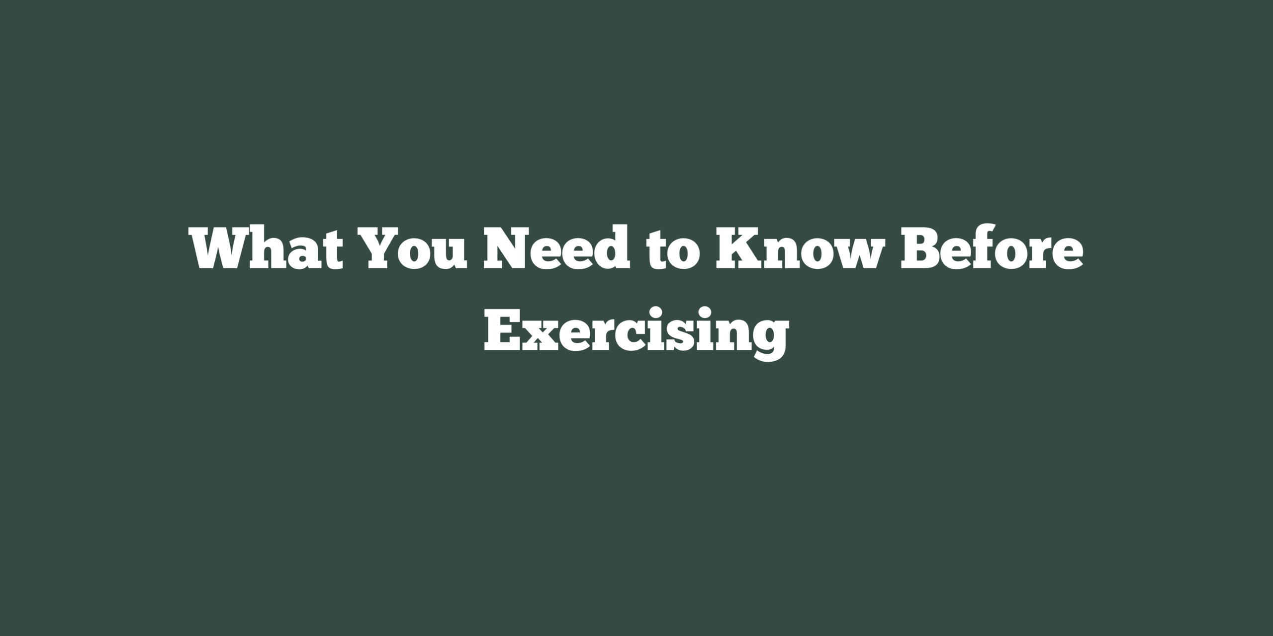 What You Need to Know Before Exercising
