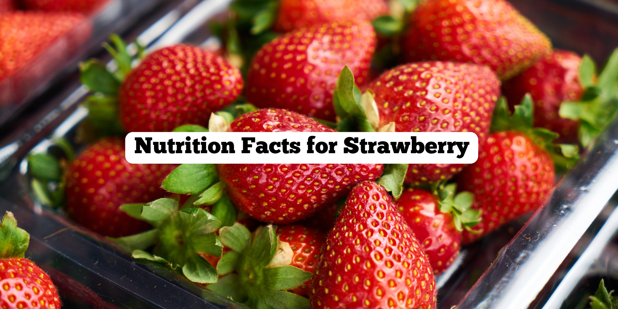 Nutrition Facts for Strawberry: Calories, Health Benefits, and Why This Fruit Is a Superfood