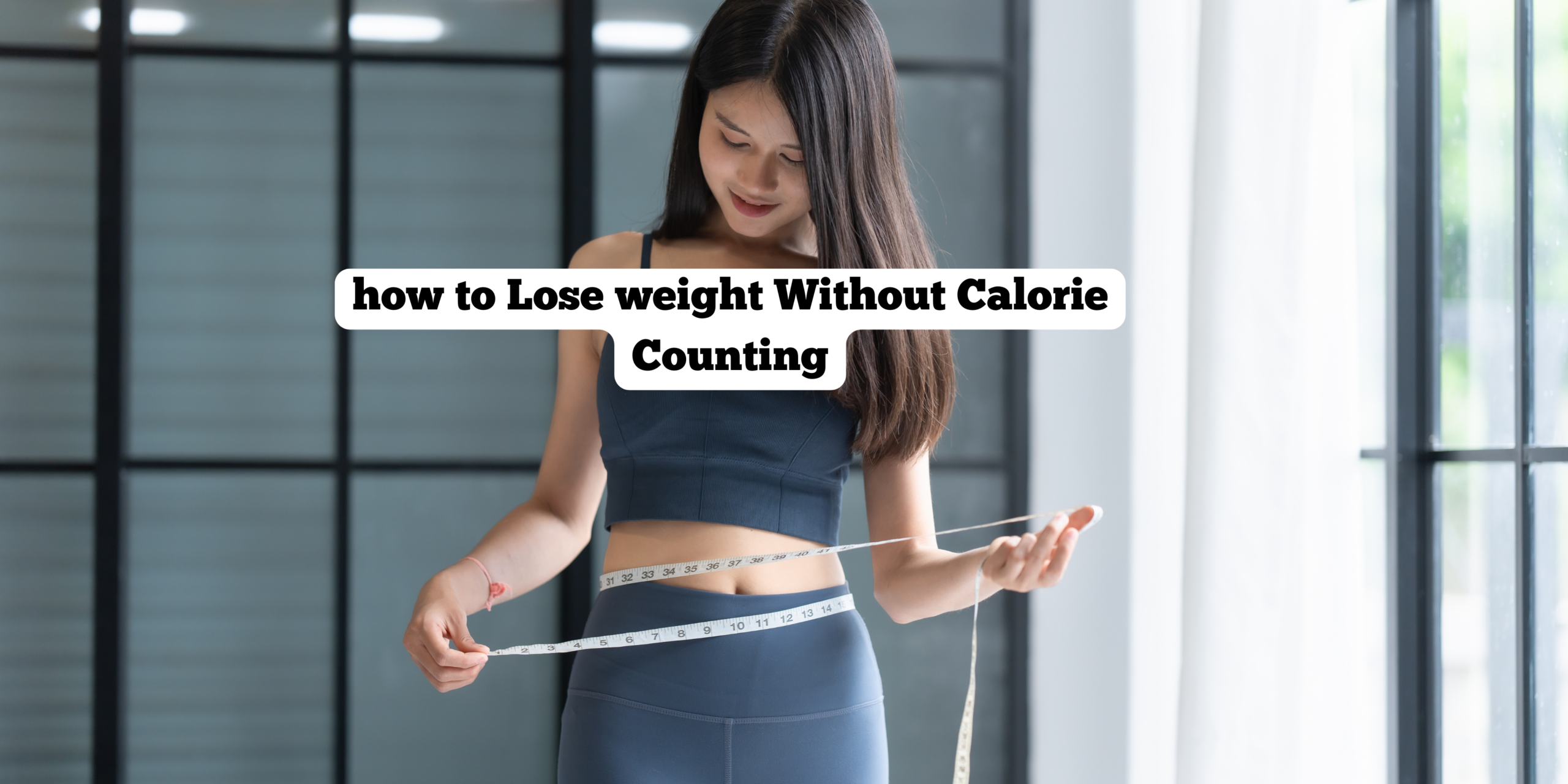 how to Lose weight Without Calorie Counting