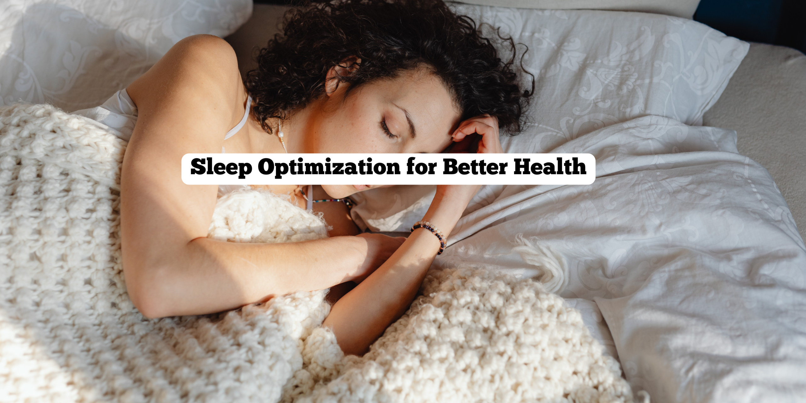 Sleep Optimization for Better Health