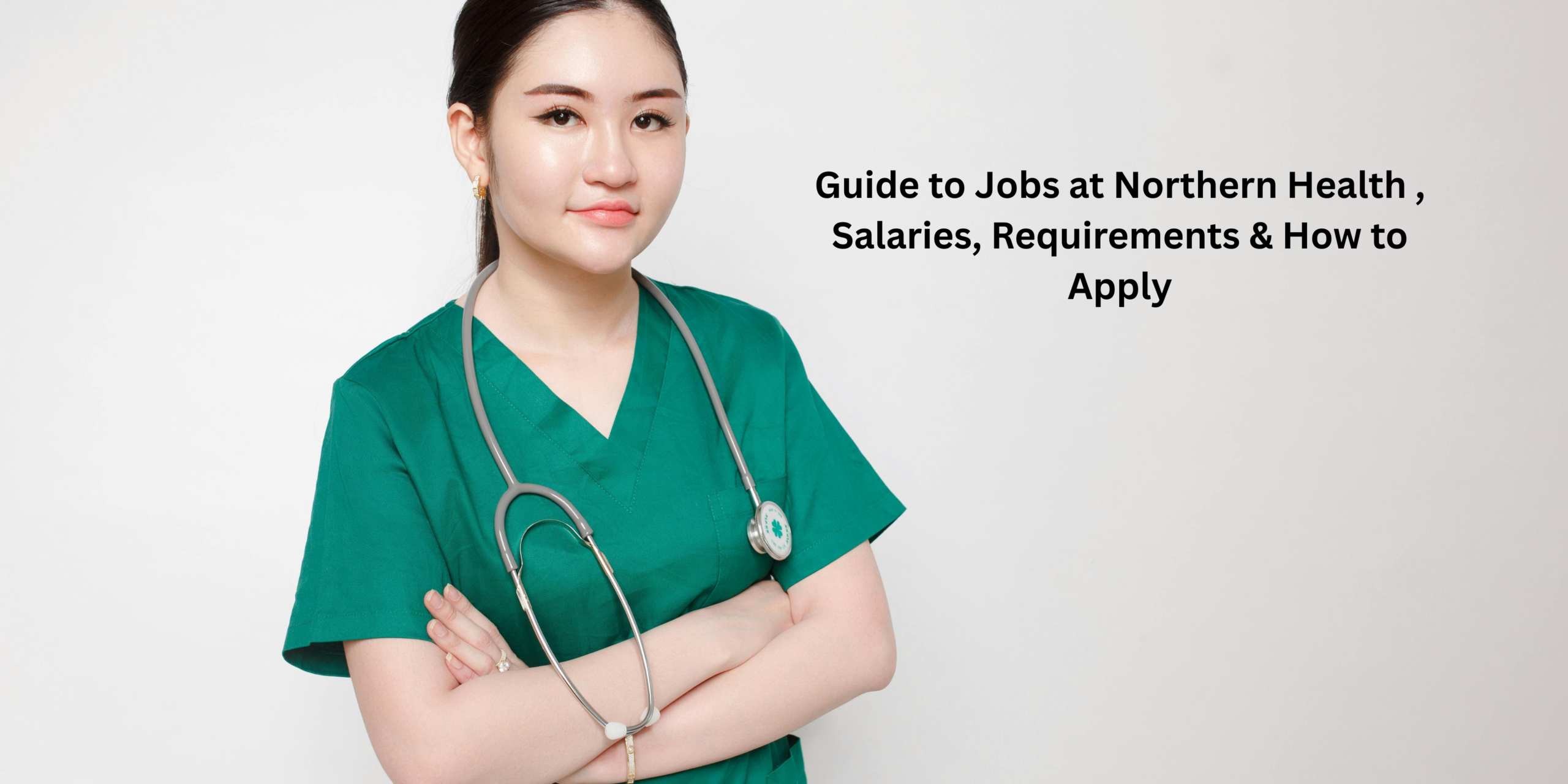 Guide to Jobs at Northern Health , Salaries, Requirements & How to Apply