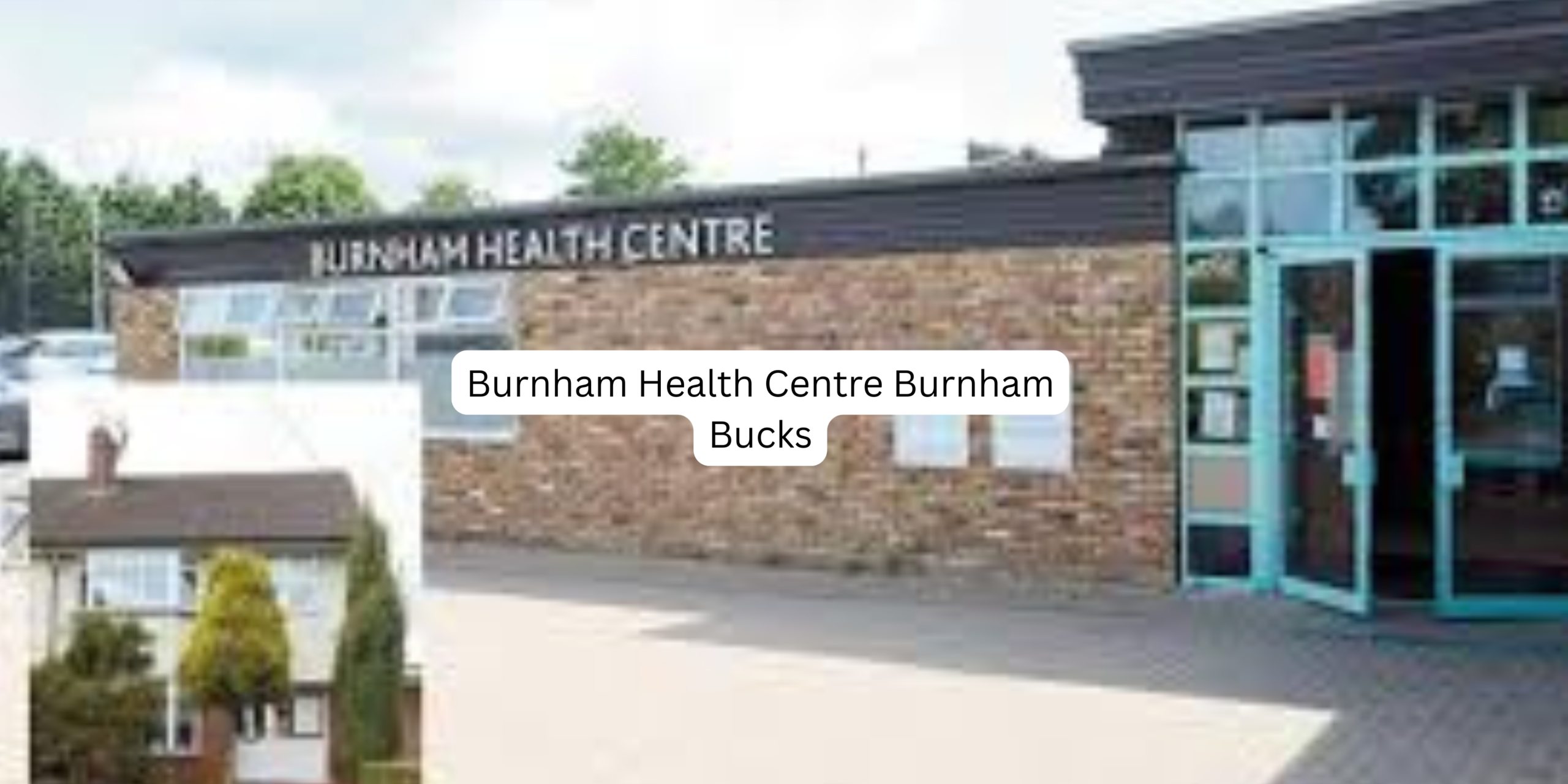 Burnham Health Centre Burnham Bucks: Services, Appointments & Patient Information Guide